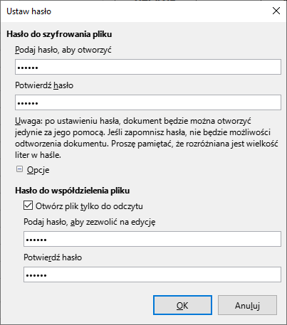 Ilustracja przedstawia okno o nazwie: Ustaw hasło. Tam pola do wpisania hasła i jego potwierdzenia. Następnie informacja: Uwaga - po ustawieniu hasła dokument będzie można otworzyć jedynie za jego pomocą. Jeśli zapomnisz hasła, nie będzie możliwości odtworzenia dokumentu. Proszę pamiętać, że rozróżniana jest wielkość liter w haśle. Poniżej napis: Hasło do współdzielenia pliku. Zaznaczono: Otwórz plik tylko do odczytu. Następnie podano hasło zezwalające na edycję. Potwierdzono hasło. Zastosowano przycisk OK.  
