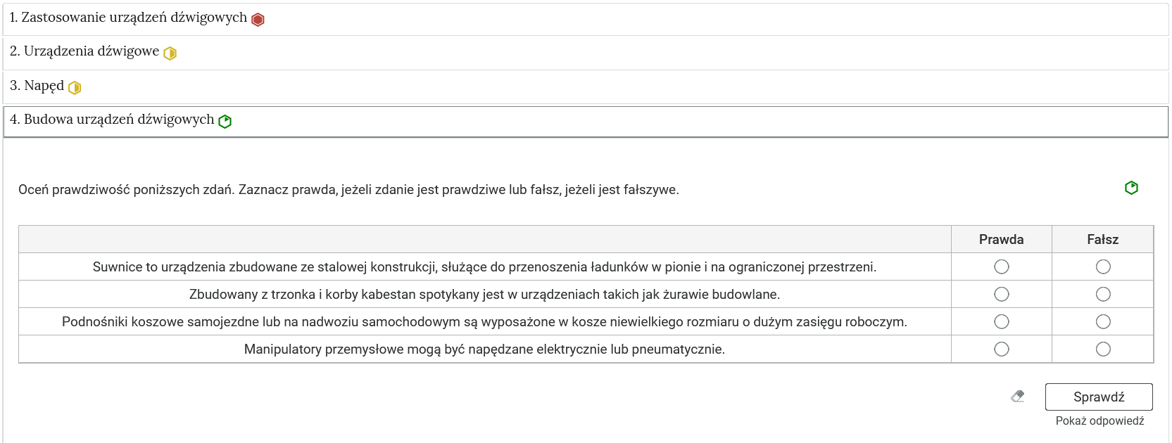 Przykładowy widok zadania. Na górze znajduje się polecenie. Poniżej widoczna jest tabela. Po lewej stronie znajdują się zdania, po lewej widoczne są kolumny do oznaczenia, czy zdanie jest prawdziwe, czy fałszywe. Na dole widoczny jest przycisk z napisem: Sprawdź, obok znajduje się piktogram gumki, a poniżej umiejscowiony został napis: Pokaż odpowiedź.
