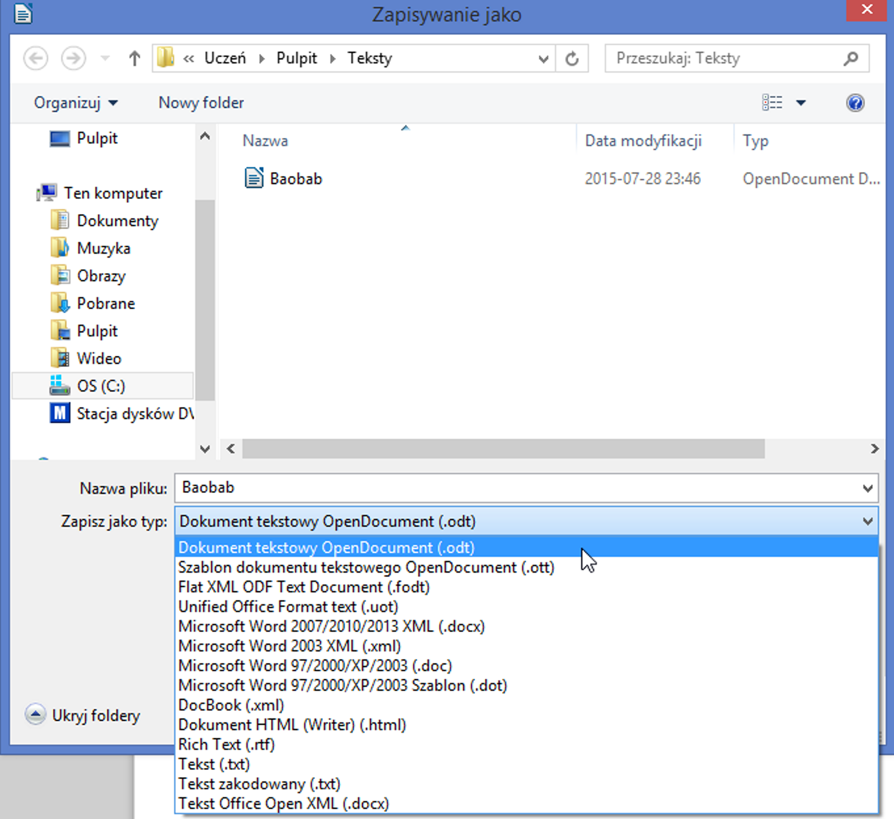 Ilustracja przedstawia okno dialogowe programu LibreOffice Writer zatytułowane Zapisywanie jako. Po lewej stronie okna znajduje się menu szybkiego dostępu, elementy na nim kolejno od góry to: Pulpit, Ten komputer, Dokumenty, Muzyka, Obrazy, Pobrane, Pulpit, Wideo, OS (C:), Stacja dysków. W oknie dialogowym otwarty jest katalog Teksty, który posiada ścieżkę Uczeń, Pulpit, Teksty. Znajduje się w nim jeden plik o nazwie Baobab. Poniżej znajduje się pole tekstowe opisane jako Nazwa pliku. Pod nim znajduje się rozwinięta lista oznaczona jako Zapisz jako typ. Elementy tej listy kolejno od góry to: Dokument tekstowy OpenDocument (.odt), Szablon dokumentu tekstowego OpenDocument (.ott), Flat XML ODF Text Document (.fodt), Unified Office Format text (.uot), Microsoft Word 2007/2010/2013 XML (.docx), Microsoft Word 2003 XML (.xml), Microsoft Word 97/2000/XP/2003 (.doc), Microsoft Word 97/2000/XP/2003 Szablon (.dot), DocBook (.xml), Document HTML (Writer) (.html), Rich Text (.rtf), Tekst (.txt), Tekst zakodowany (.txt), Tekst Office Open XML (.docx).