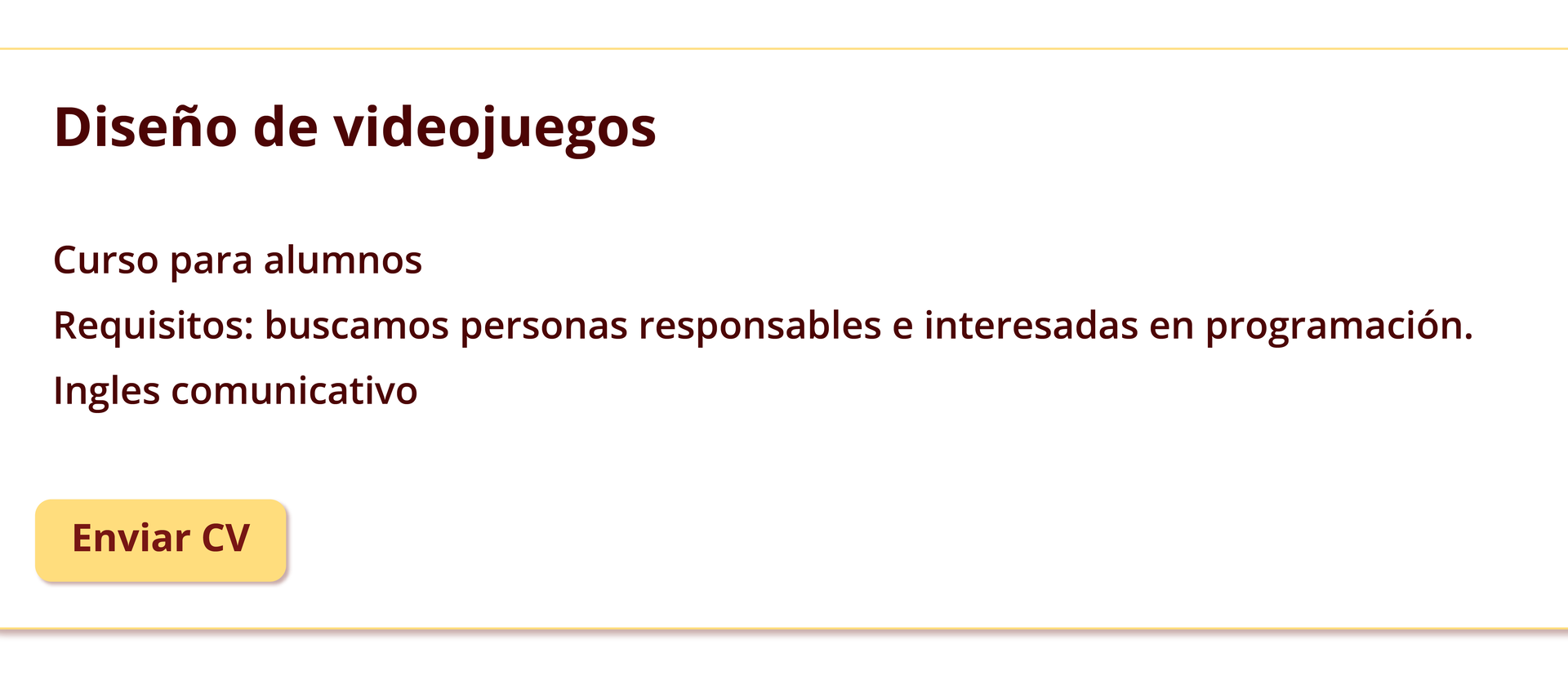 Grafika w formie ogłoszenia zawiera następujące informacje: Diseño de videojuegos Curso para alumnos  Requisitos: buscamos personas responsables e interesadas en programación. Inglés comunicativo.  Enviar CV. 