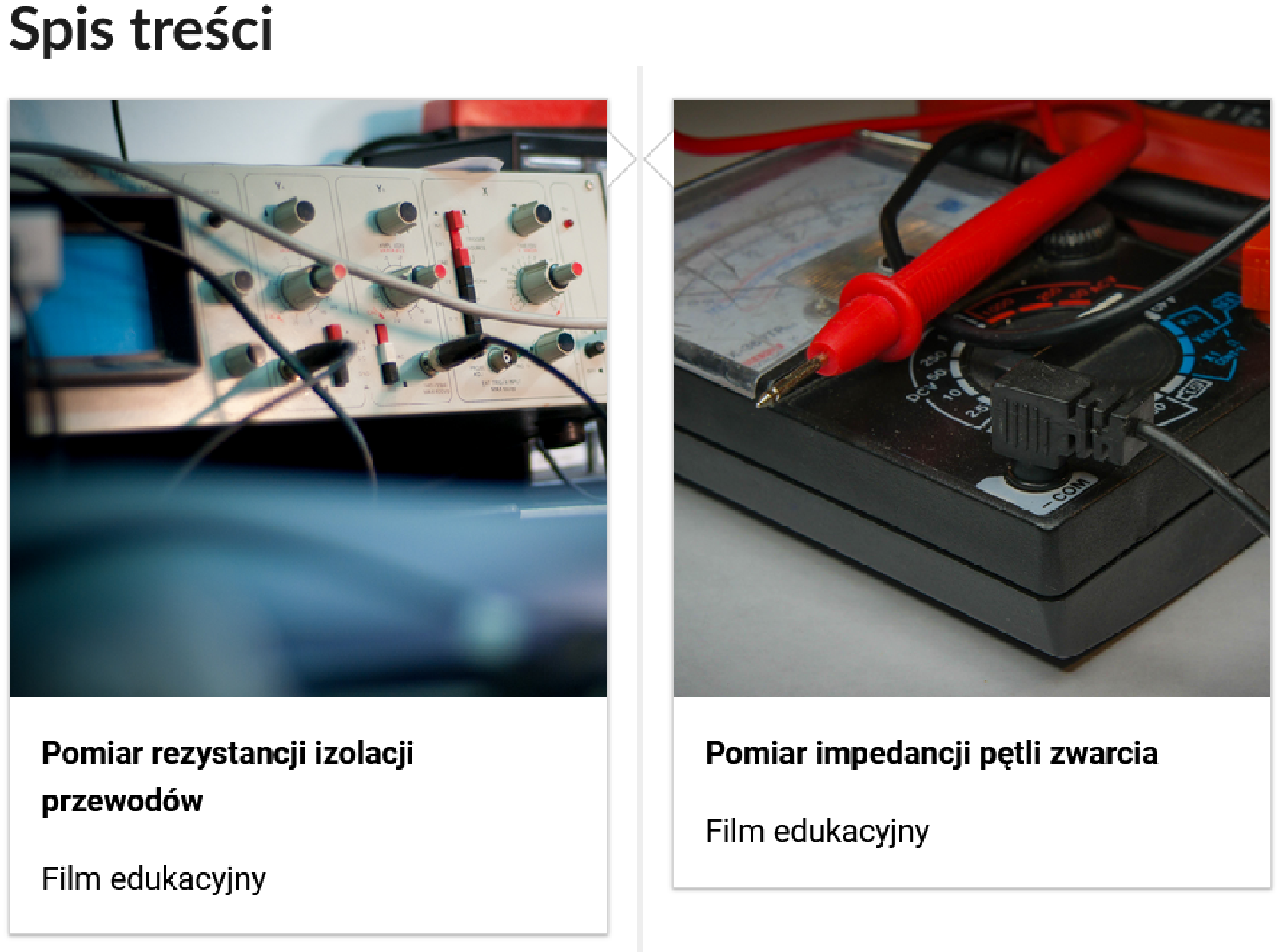 Grafika przedstawia dwa kafelki ze spisu treści. Są umiejscowione obok siebie. Pierwszy od lewej: Zdjęcie okładkowe, poniżej napis: Pomair rezystancji izolacji przewodów. Niżej napis: Film edukacyjny. Drugi: zdjęcie okładkowe, poniżej tytuł. Pomiar impedancji pętli zwarcia. Niżej: Film edukacyjny.