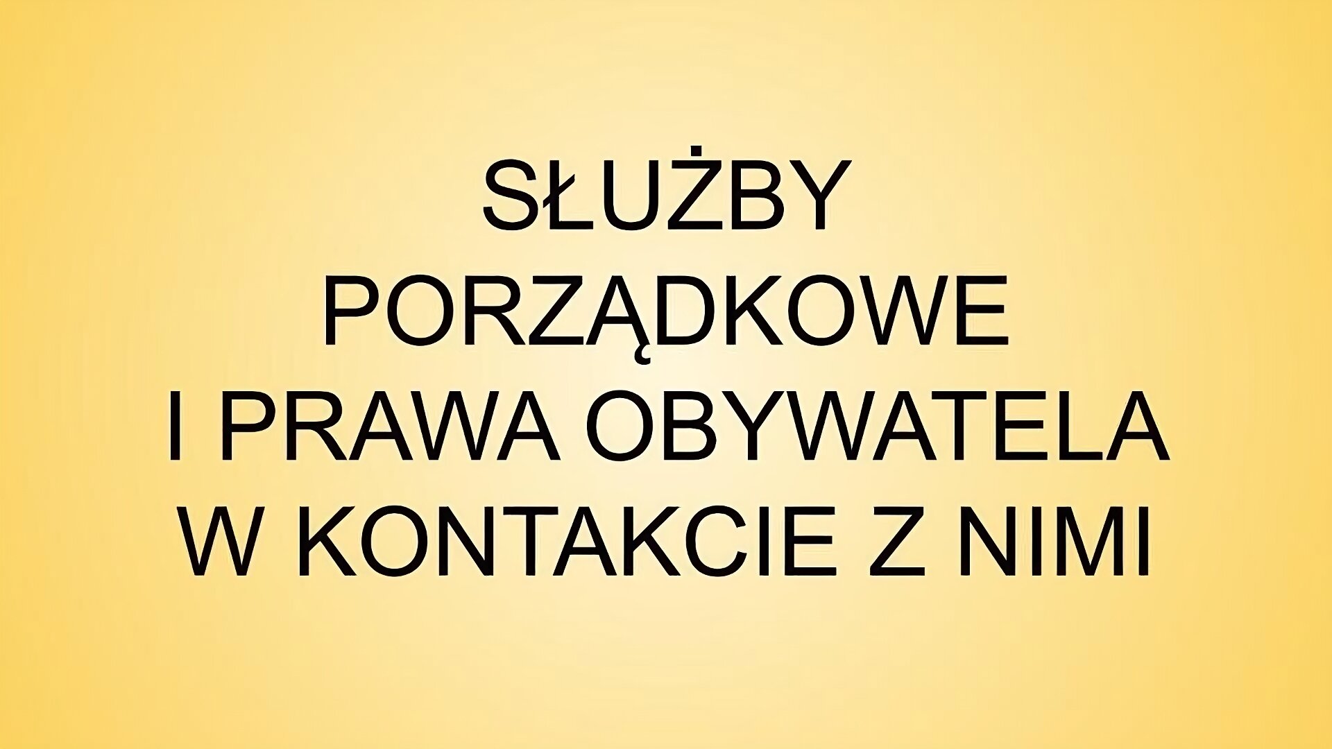 Slajd tytułowy: Służby porządkowe i prawa obywatela w kontakcie z nimi