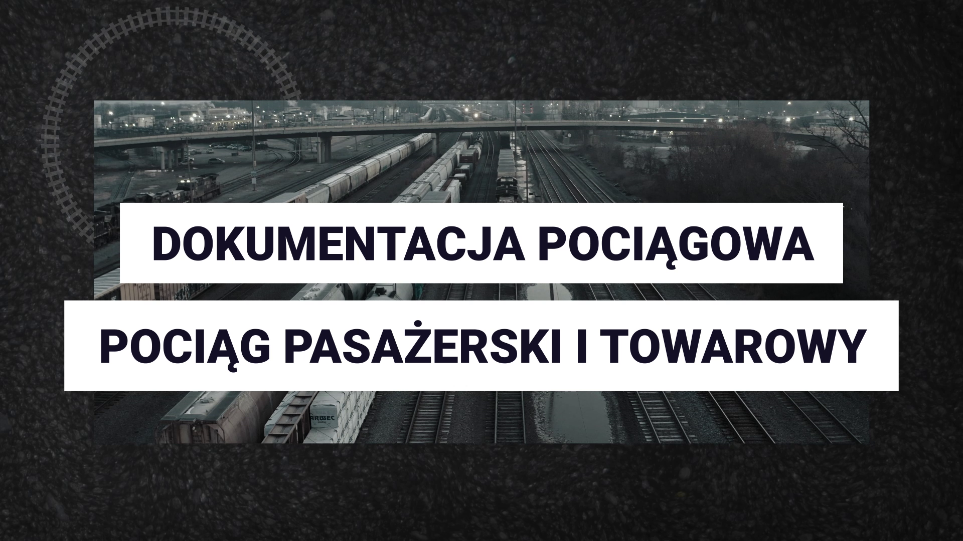 Grafika przedstawia przykładowy ekran filmu. Znajduje się na nim tytuł dokumentacja pociągowa pociąg pasażerski i towarowy. W tle widoczne jest zdjęcie przedstawiające pociągi ustawione na torach. 