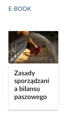 Ikonka przedstawia okładkę i tytuł e‑booka. Jest to podłużny kafelek, na górze znajduje się ilustracja przedstawiająca kurę dziobiącą ziarno, a pod spodem tytuł: Zasady sporządzania bilansu paszowego - E‑book.