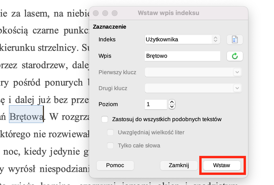 Zrzut ekranu przedstawia fragment tekstu dokumentu z wyróżnionym słowem „Brętowa” oraz otwarte okno dialogowe programu, umożliwiające wstawienie wpisu do indeksu. W oknie dialogowym widoczna jest sekcja „Zaznaczenie”, a w polu „Wpis” automatycznie wpisano słowo „Brętowo”. Na dole okna znajdują się przyciski „Zamknij” oraz wyróżniony, podświetlony przycisk „Wstaw”. Tło obrazu stanowi powiększony tekst dokumentu.