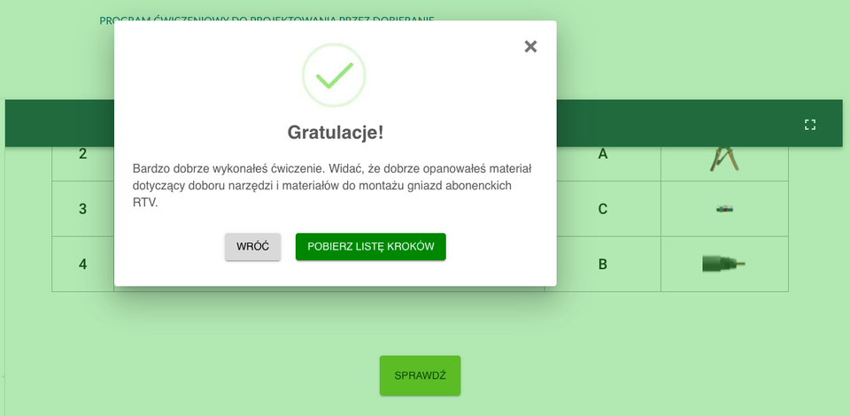Przykładowy widok zakładki z poprawnie wykonanym ćwiczeniem. Na białej planszy znajduje się napis "Gratulacje! Bardzo dobrze wykonałeś ćwiczenie. Widać, że dobrze opanowałeś materiał dotyczący doboru narzędzi i materiałów do montażu gniazd abonenckich RTV". Poniżej widnieją: biały panel z napisem WRÓĆ oraz zielony panel z napisem POBIERZ LISTĘ KROKÓW.