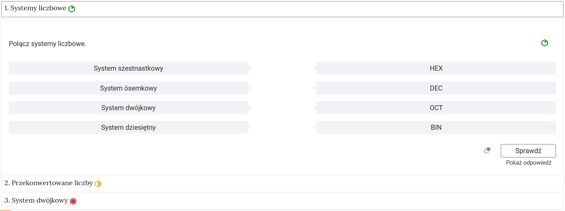 Ilustracja przedstawia przykładowy widok zadania. Pod poleceniem znajdują się dwa pionowe rzędy kafelków. Panele należy połączyć w pary. Pod spodem uczeń może za pomocą przycisku "Sprawdź" zobaczyć, czy dokonał właściwego wyboru odpowiedzi. Niżej widoczny jest napis: Pokaż odpowiedź.