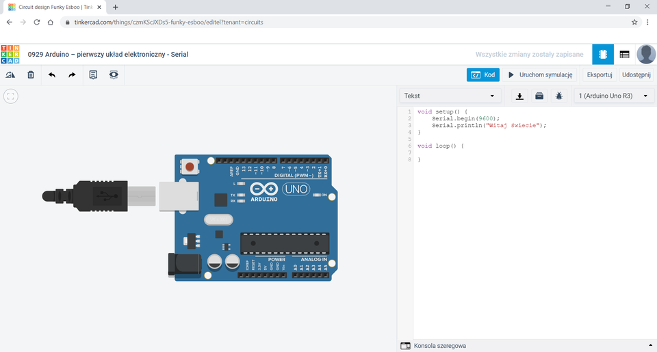 Na zrzucie ekranu przedstawione jest środowisko Tinkercad Ponad obszarem roboczym znajduję się tytuł: 0929 Arduino – pierwszy układ elektroniczny - Serial. W obszarze roboczym znajduje się płytka Arduino. Po prawej stronie znajduje się pole Tekst oraz przyciski: : Kod – w kolorze niebieskim, Uruchom symulację, Eksportuj oraz Udostępnij. Pole Tekst zawiera kod: 1. void setup() { 2. Serial.begin(9600); 3. Serial.println(‘’Witaj świecie’’); 4. } 5. 6. void loop() { 7. 8. }.
