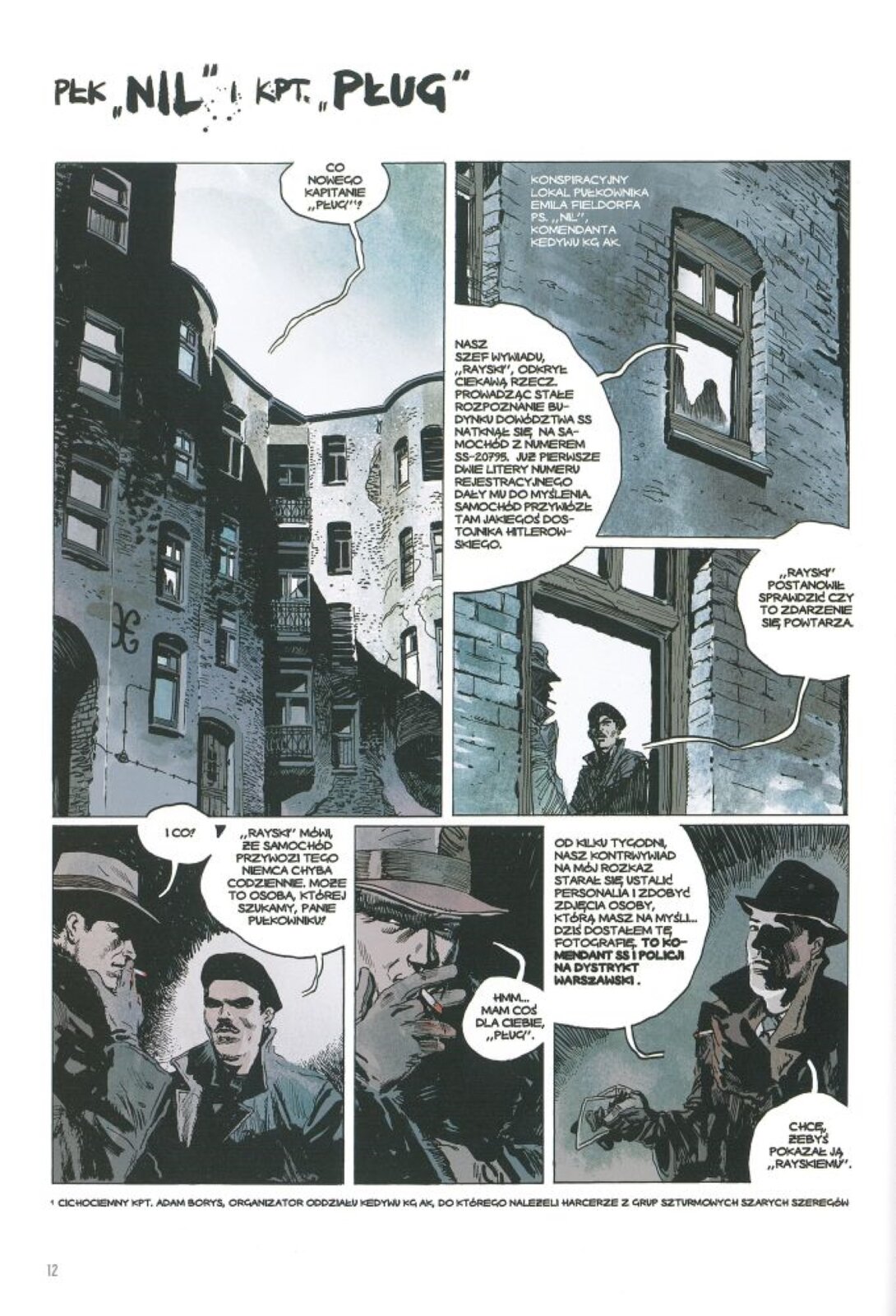 W górnej części ilustracji po lewej stronie znajduje się stara kamienica. Po prawej stronie ilustracji znajduje się zbliżenie na dwóch mężczyzn znajdujących się w oknie kamienicy. W dolnej części ilustracji znajdują się mężczyźni rozmawiający ze sobą. Jeden z mężczyzn pali papierosa. Komiks jest w stonowanych, szarawych kolorach i posiada dialogi w języku polskim.