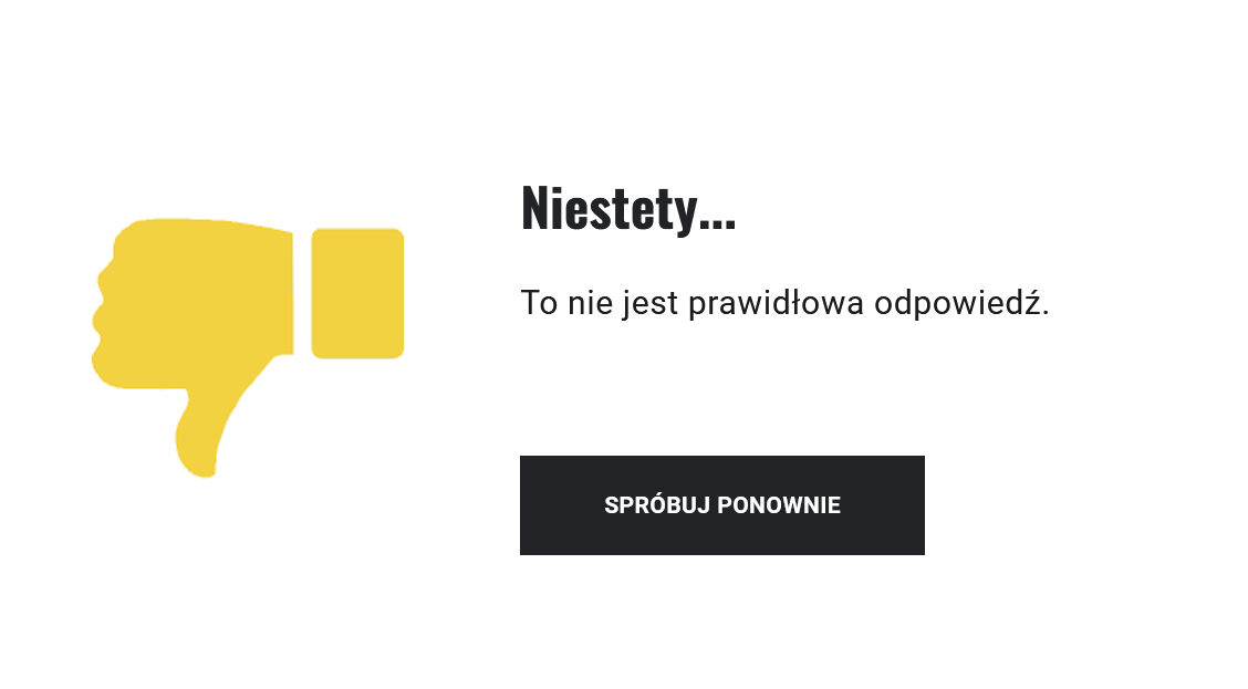 Ilustracja przedstawia informację zwrotna dla ucznia, widoczna na ekranie. Jest negatywna. Obok tekstu znajduje się piktogram dłoni z kciukiem skierowanym do dołu. Poniżej znajduje się przycisk: "Spróbuj ponownie".