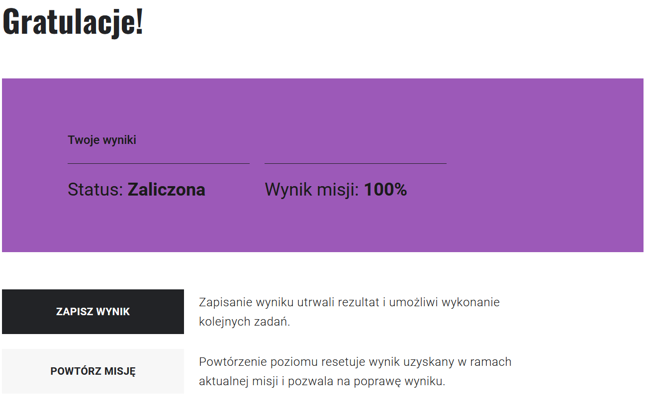 Na ilustracji widać ekran podsumowujący gry. Na górze umieszczone zostały informacje o wyniku poziomu oraz status. Poniżej znajdują się przyciski: "Zapisz wynik" oraz "Powtórz misję".