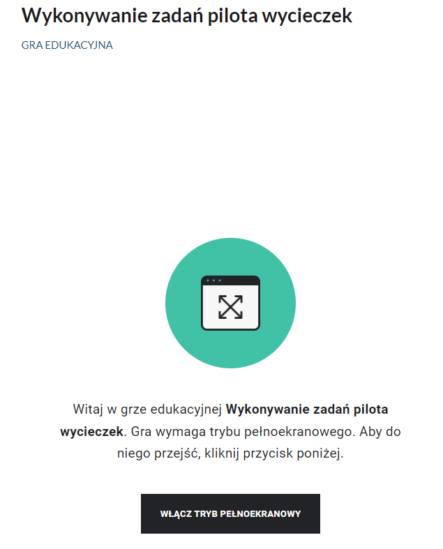 Widok ekranu startowego gry edukacyjnej. Na białym tle, u góry widoczny jest tytuł gry, poniżej ikona – zielone koło z wpisanym białym kwadratem z wpisanym iksem. Poniżej napis informujący o powitaniu w grze oraz czarnym przycisk Włącz tryb pełnoekranowy. 