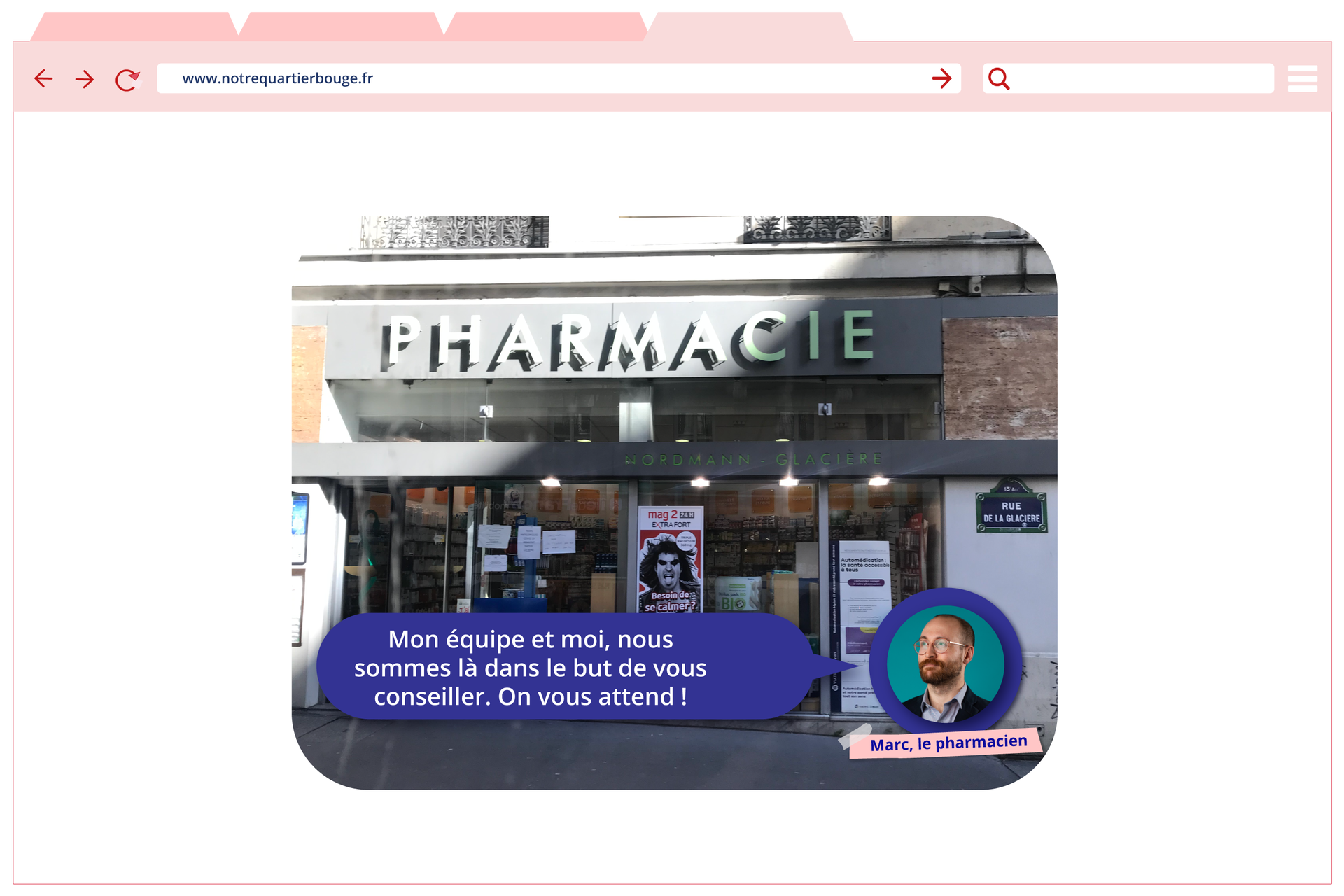 Ilustracja przedstawiona jako strona internetowa o adresie www.notrequartierbouge.fr przedstawia zdjęcie apteki. W dolnej części zdjęcie mężczyzny z zarostem podpisane Marc, la pharmacien. Obok dymek z tekstem Mon équipe et moi, sommes là dans le but de vous conseiller. On vous attend !