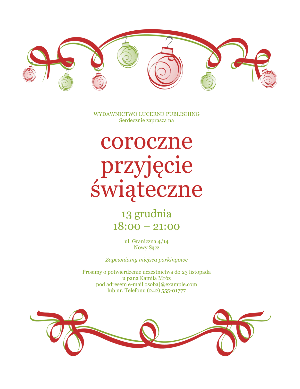 Przykładowy szablon programu Microsoft Word. Grafika przedstawia przykładowy szablon z zaproszeniem na coroczne przyjęcie świąteczne wydawnictwa Lucerne Publishing. Przyjęcie odbędzie się 13 grudnia od 18:00 do 21:00 na ulicy Granicznej 4/14 w Nowym Sączu. U samego dołu znajduje się informacja "Zapewniamy miejsca parkingowe" oraz "Prosimy o potwierdzenie uczestnictwa do 23 listopada u pana Kamila Mróz pod adresem e‑mail osoba@example.com lub numer telefonu (242) 555‑0177. Szablon posiada kreskówkową świąteczną stylistykę oraz wstążki na górze i u dołu strony. Na jego górnej wstążce zawieszone są bombki w dwóch kolorach. 