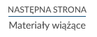 Ilustracja przedstawia przykładowy przycisk nawigujący do następnej strony.Na górze przycisku znajduje się tekst: poprzednia strona. Na dole przycisku znajduje się nazwa materiału do której użytkownik będzie przenoszony. Przykładowo: materiały wiążące. Między górnym a dolnym tekstem widoczna jest czarna, pozioma prosta.