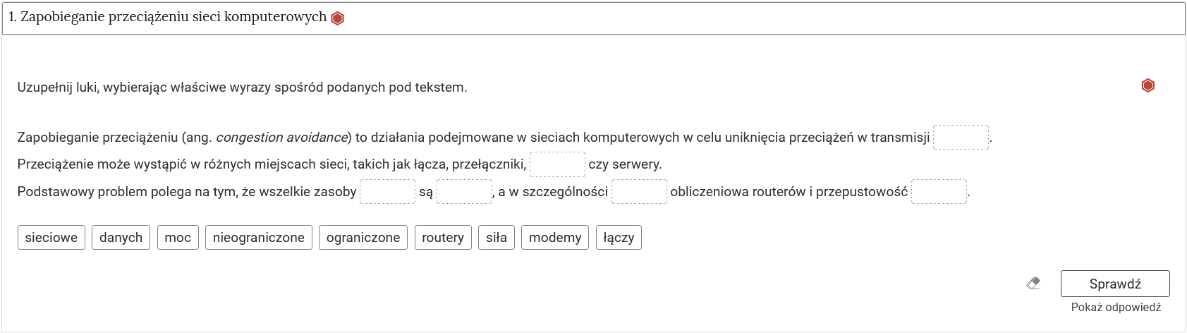 Grafika przedstawia otwartą zakładkę z ćwiczeniem. Na górze znajduje się polecenie. Poniżej widać tekst z lukami do wypełnienia. Na dole znajdują się panele z frazami, które należy umieścić w lukach. Na dole znajduje się przycisk: Sprawdź, poniżej: pokaż odpowiedź. Obok widoczny jest piktogram gumki.