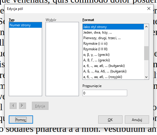 Ilustracja przedstawia okno systemowe Edycja pól w programie  Microsoft Word . Opcje do zaznaczenia znajdują się w trzech kolumnach. Pierwsza z nich zatytułowana jest Typ, w polu poniżej znajduje się opcja: Numer strony. Druga z nich zatytułowana jest Wybór, pole poniżej jest puste. Trzecia z kolumn zatytułowana jest Format, poniżej znajduje się szereg możliwości do wyboru. Wybrany jest format: Jako styl strony. Poniżej widać pole Przesunięcie z wybraną opcją 0. Niżej znajdują się zaszarzone przyciski: strzałka w lewo, strzałka w prawo i Edycja. Na dole okna widać trzy przyciski: Pomoc w niebieskiej ramce, OK i Anuluj.   