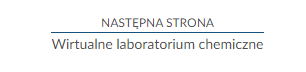Przykład przycisku służącego do nawigowania do następnej strony Wirtualne laboratorium chemiczne.