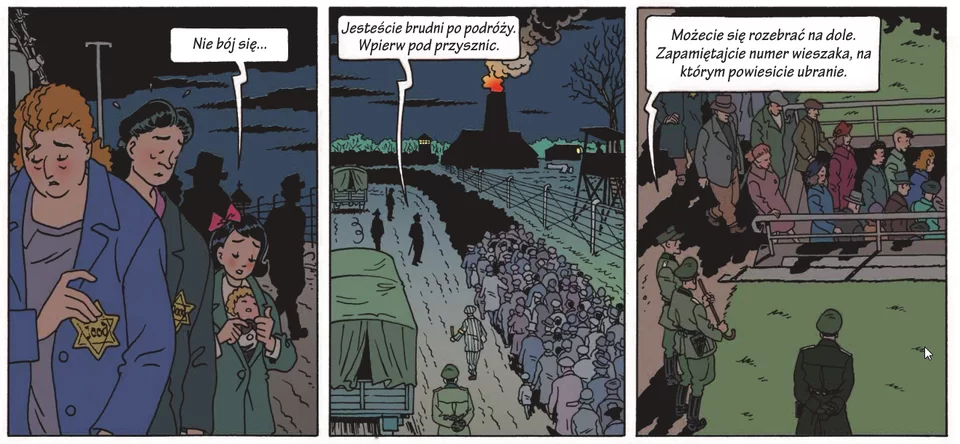 Ilustracja w trzech częściach. Część pierwsza: dwie dorosłe kobiety i dziewczynka z lalką, kobiety sa smutne, dziewczynka mówi do lalki "Nie bój się". Część druga ilustracji: kolumna więźniów  pilnowana przez strażników w tle komin krematorium, z komina unosi się dym. strażnik mówi do tłumu, napis w dymku "Jesteście brudni po podróży. Wpierw prysznic.". Część trzecia ilustracji: tłum kobiet, dzieci i starców wchodzi po podeście do pomieszczenia ( nie widać gdzie wchodzą), wokół stoją strażnicy w mundurach , jeden mówi,, napis w dymku: 