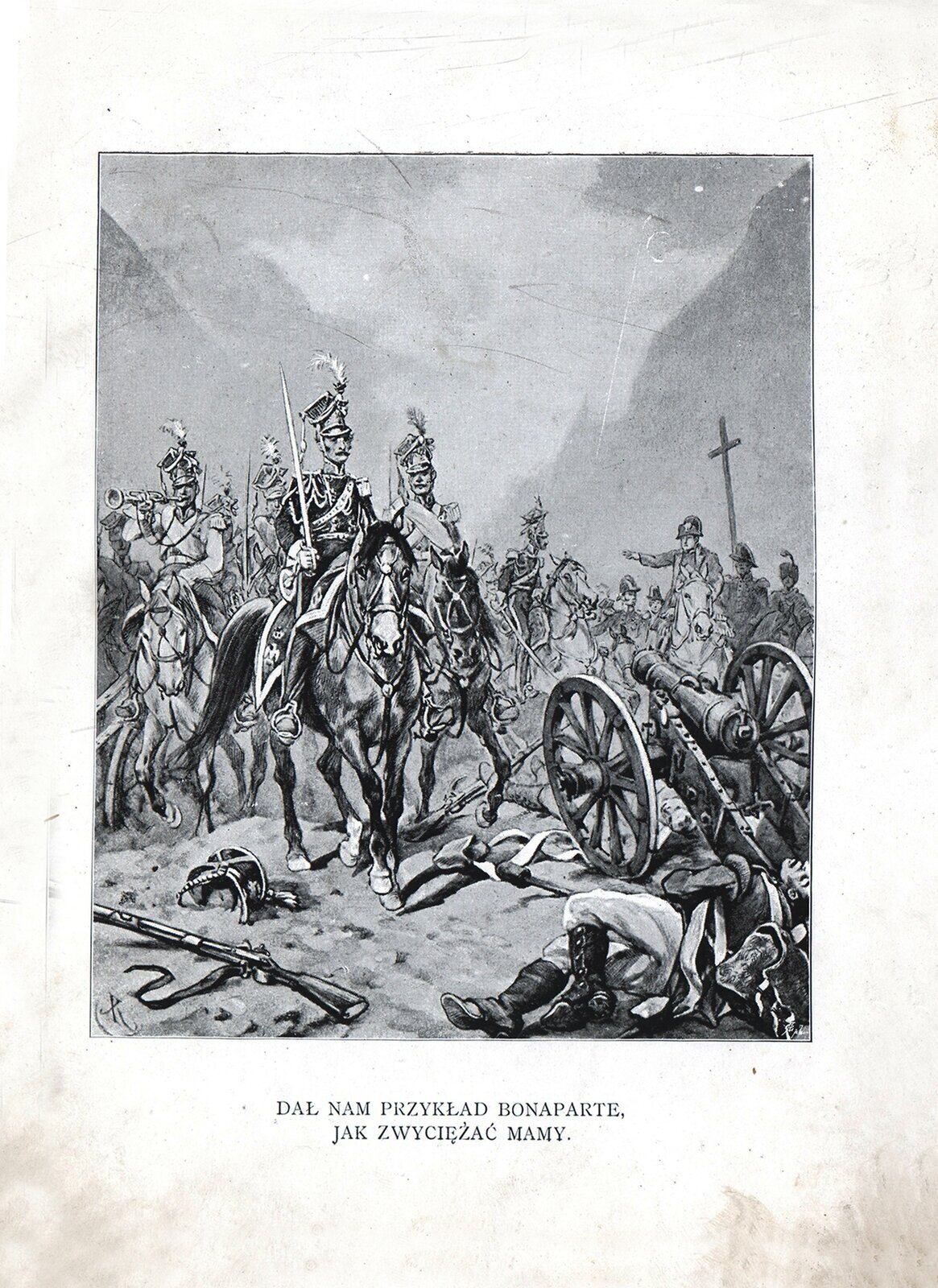 Rysunek zatytułowany "Pieśń Legionów" namalował Juliusz Kossak. Przedstawia polskich żołnierzy na koniach. Ubrani w mundury z okresu napoleońskiego. Jadą przez pole bitwy, ale szable maja już opuszczone, jeden z nich trąbi na wojskowej trąbce. W głębi widać Napoleona w charakterystycznym kapeluszu. Gestem dłoni przywołuje jakiegoś żołnierza. Za nim widać niesiony przez kogoś ogromny krzyż. Na pierwszym planie stoi rozbita armata i leżą martwi wrogowie. Pełno także porzuconych części umundurowania i broni.  Pod rysunkiem podpis: "Dał nam przykład Bonaparte, jak zwyciężać mamy".