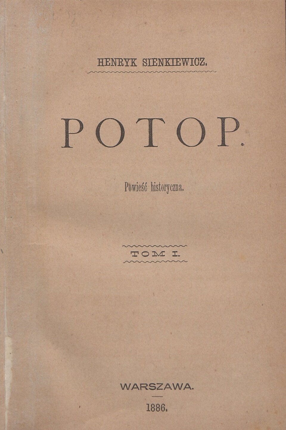 Ilustracja przedstawia stronę tytułową pierwszego wydania powieści Potop Henryka Sienkiewicza. Napis na stronie: Henryk Sienkiewicz, Potop. Powieść historyczna. Tom pierwszy. Warszawa 1886. 