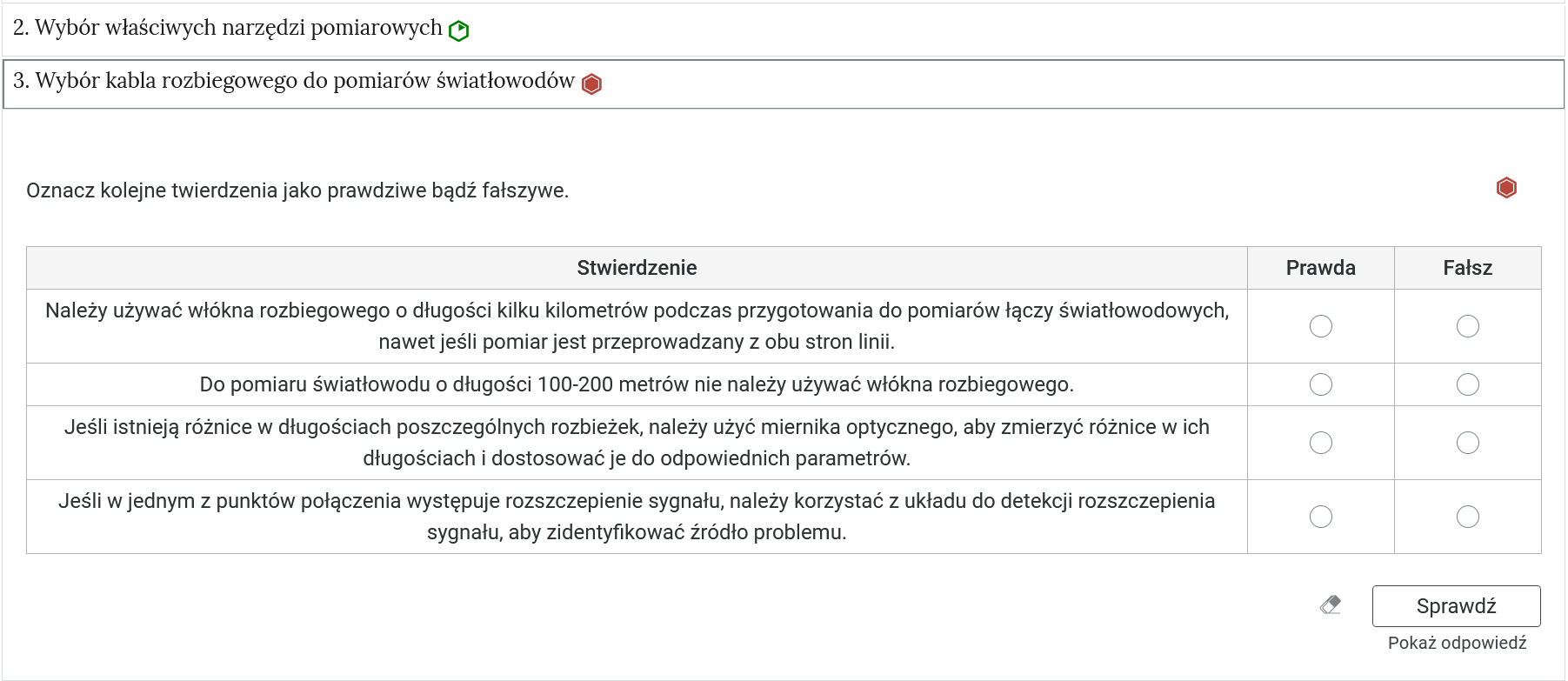 Przykładowy widok  otwartej zakładki z zadaniem. Pod nazwą zakładki znajduje się polecenie. Pod poleceniem widać zdania. Należy zaznaczyć w tabeli czy są prawdziwe czy fałszywe. panelu znajduje się przycisk z napisem sprawdź. Obok znajduje się rysunek gumki. Poniżej tekst: pokaż odpowiedź obok widoczny jest piktogram gumki.