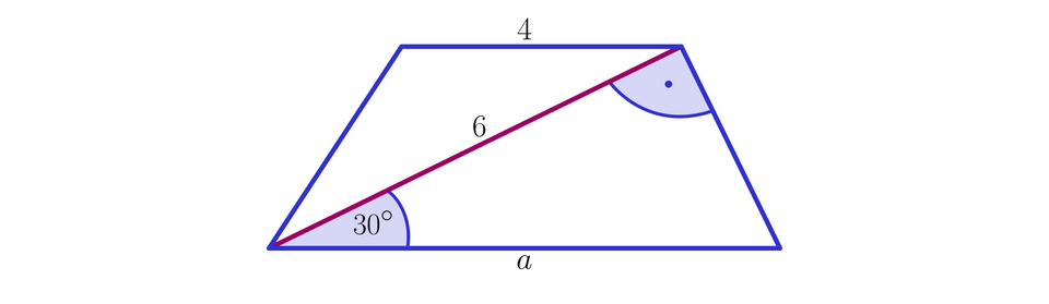 Ilustracja przedstawia trapez o podstawach 4 (górna) i a (dolna) oraz o przekątnej poprowadzonej z dolnego lewego wierzchołka o długości sześć, która nachylona jest do dolnej podstawy pod kątem trzydziestu stopni. Między przekątną a prawym ramieniem zaznaczono kąt prosty.