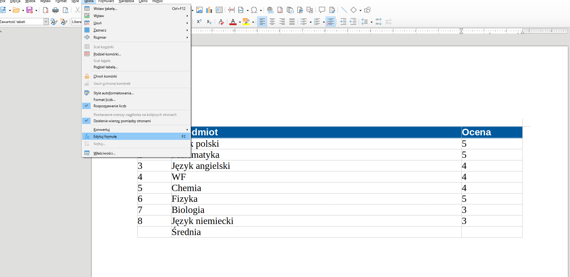 Ilustracja przedstawia fragment dokumentu tekstowego w programie  LibreOffice Writer . Widoczne są na nim zakładki: Plik, Edycja, Widok, Wstaw, Format, Style, Tabela, Formularz, Narzędzia, Okno, Pomoc, a poniżej w pasku ikonki menu. Zakładka Tabela jest rozwinięta – przyjmuje postać listy menu z opcjami: Wstaw tabelę… Ctrl+F12, Wstaw, Usuń, Zaznacz, Rozmiar, Scal komórki, Podziel komórki…, Scal tabele, Podziel tabelę…, Chroń komórki, Usuń ochronę komórek, Style autoformatowania…, Format liczb…, zaznaczona opcja Rozpoznawanie liczb, Powtarzanie wierszy nagłówka na kolejnych stronach, zaznaczona opcja Dzielenie wierszy pomiędzy stronami, Konwertuj, Edytuj formułę F2, Sortuj… oraz Właściwości. Dokument zawiera tabelę z nazwami przedmiotów i ocenami. 