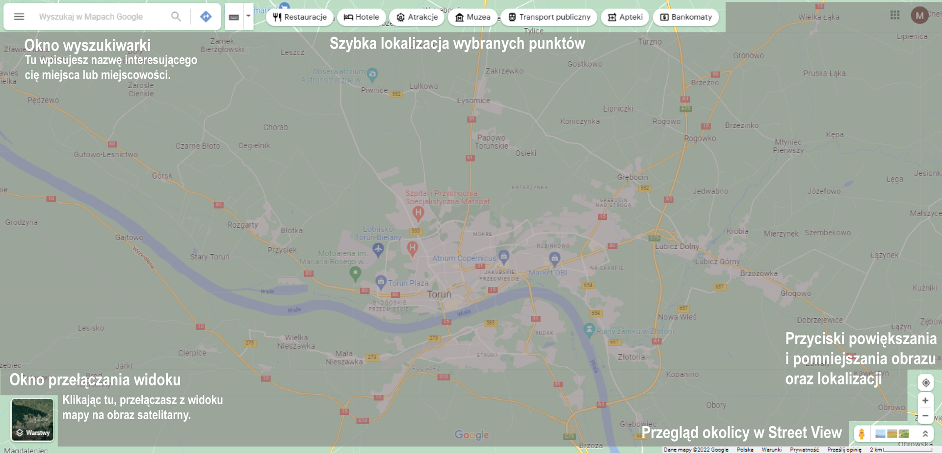Ilustracja pokazuje podstawowe elementy aplikacji Mapy Google. W lewym górnym rogu jest pole wyszukiwania, a pod nim napis: „Okno wyszukiwarki. Tu wpisujesz nazwę interesującego cię miejsca lub miejscowości”. W lewym dolnym rogu jest okno przełączania z widoku mapy na widok satelitarny z podpisem „Okno przełączania widoku. Klikając tu, przełączasz z widoku mapy na obraz satelitarny”. W prawym dolnym rogu są przyciski pomniejszania i powiększania.