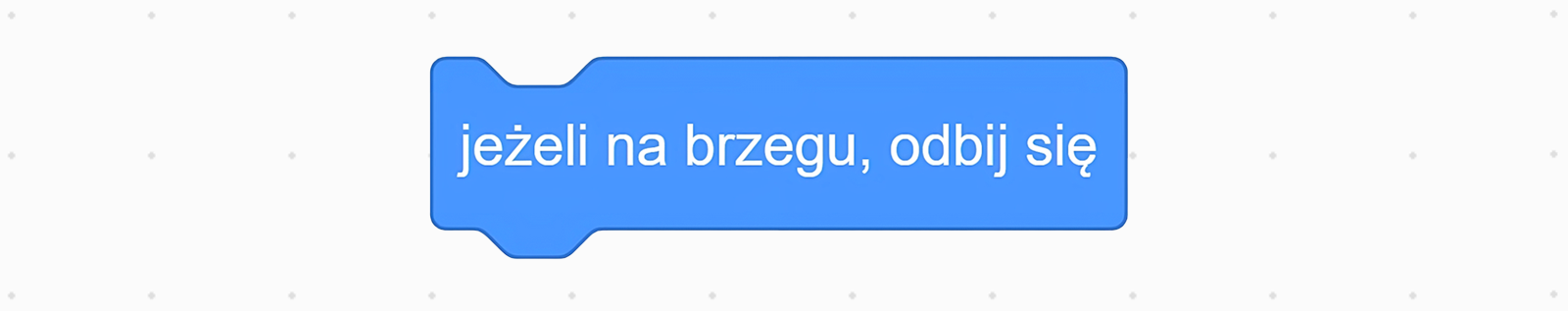 Na zdjęciu przedstawiono pojedynczy blok algorytmu: jeżeli na brzegu, odbij się.
W bloku algorytmu znajduje się napis: jeżeli na brzegu, odbij się.