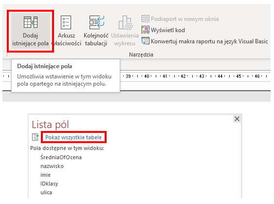 Zrzut ekranu w programie MS Access. W górnym menu wybrana została opcja Dodaj istniejące pola. Poniżej znajduje się okno Lista pól z zaznaczoną opcją Pokaż wszystkie tabele. Poniżej znajdują się pola dostępne w tym widoku: ŚredniaOfocena, nazwisko, imie, IDklasy, ulicy.