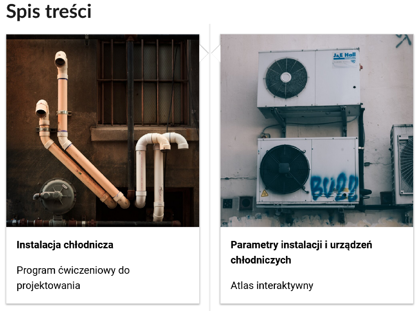 Grafika przedstawia dwa kafelki ze spisu treści. Są umiejscowione obok siebie. Pierwszy od lewej instalację chłodniczą, poniżej napis: Instalacja chłodnicza. Poniżej zawarty jest typ multimedium, czyli program ćwiczeniowy do projektowania. Drugi kafelek: zdjęcie okładkowe przedstawiające pompy ciepła, poniżej tytuł: Parametry instalacji i urządzeń chłodniczych. Atlas interaktywny.