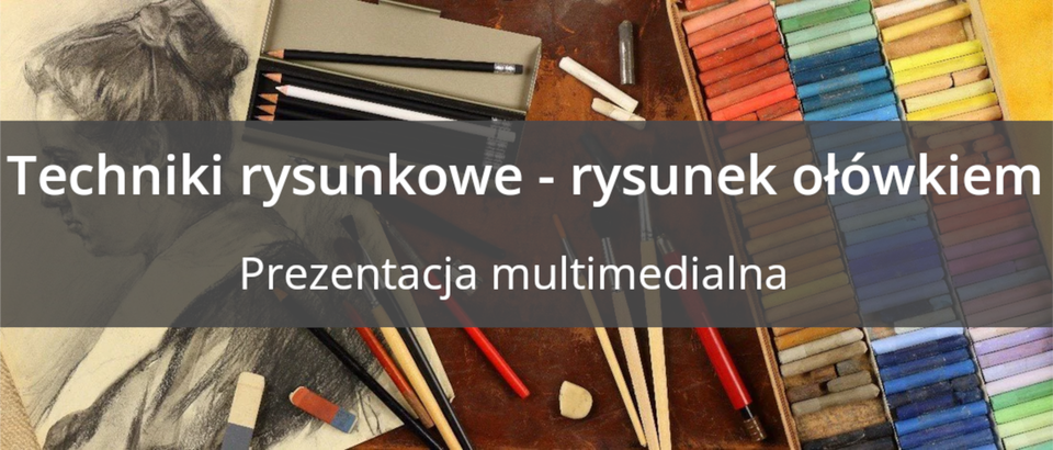 Ilustracja przedstawia narzędzia potrzebne do wykonania rysunku oraz narysowany profil kobiety. Na grafice znajduje się napis „Techniki rysunkowe - rysunek ołówkiem, Prezentacja multimedialna”.