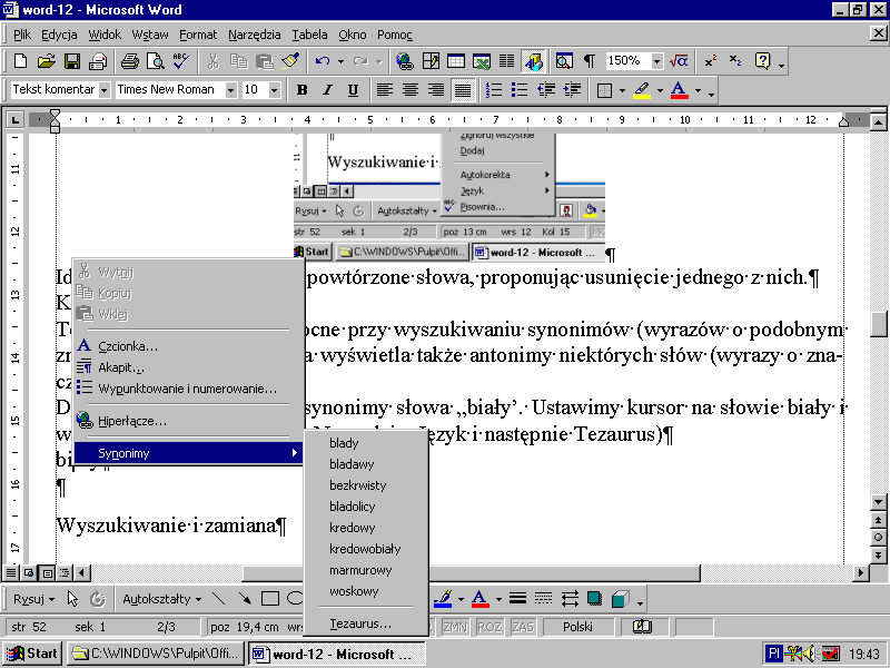 Zrzut ekranu przedstawia program Microsoft Word.  Prawym przyciskiem myszy wciśnięto słowo biały.  Z listy opcji zaznaczono Synonimy gdzie pojawiły się: blady, bladawy, bezkrwisty, bladolicy, kredowy, kredowobiały, marmurowy, woskowy oraz Tezaurus.