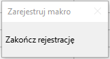 Ilustracja przedstawia prostokąt. W górnej części napis: Zarejestruj makro, w dolnej: Zakończ rejestrację.  