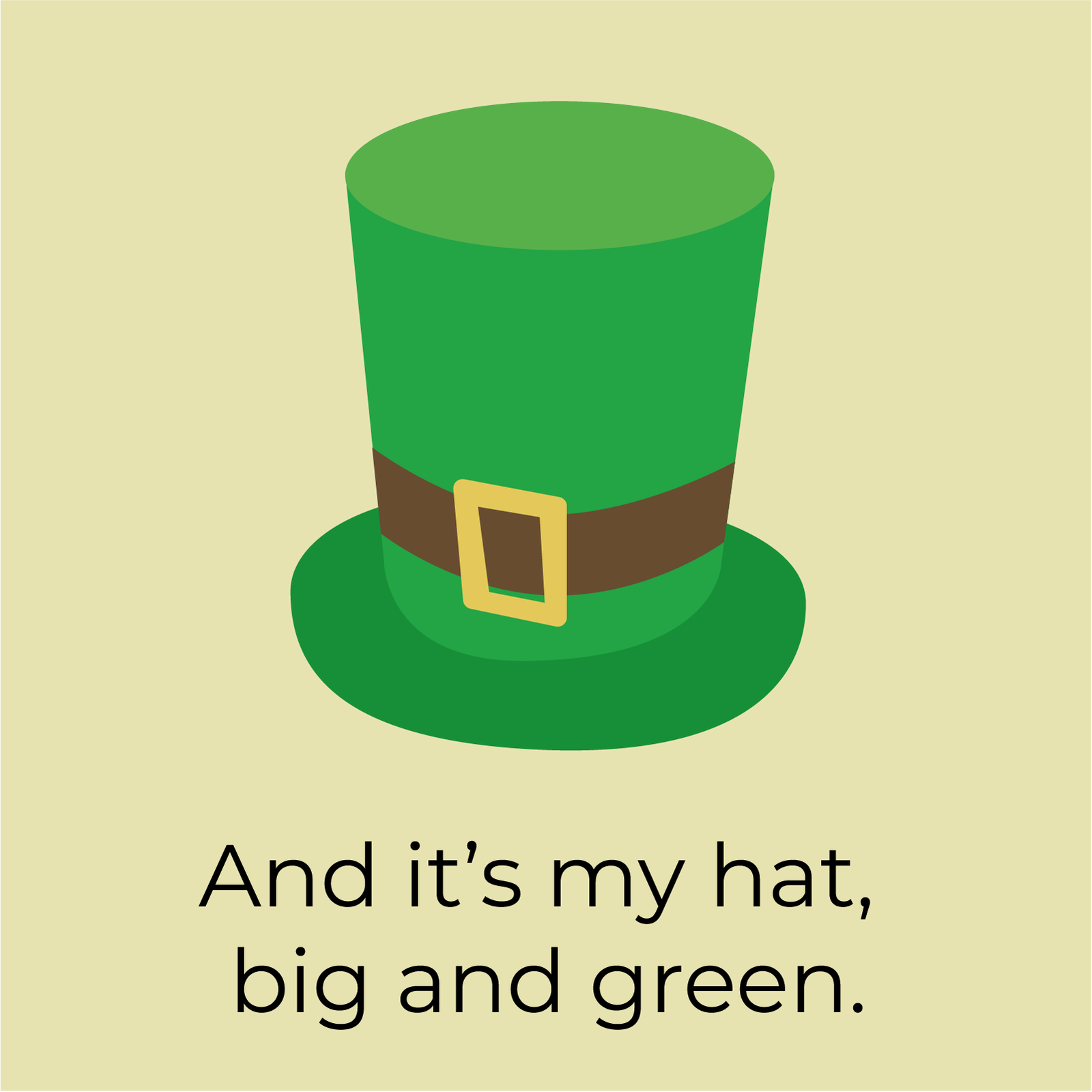 Ilustracja przedstawia zielony cylinder z czarnym pasem i złotą klamrą, pod którym widnieje napis:  And it’s my hat, big and green 