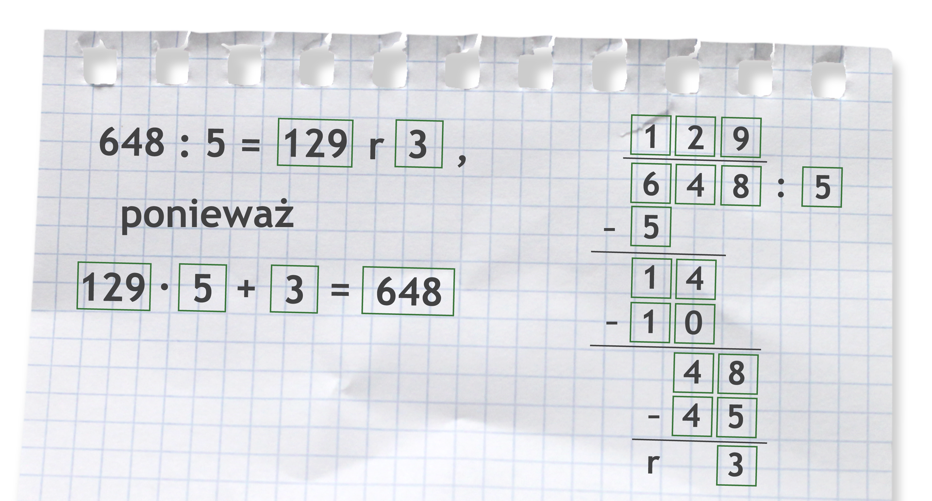 Przykład: 648 dzielone przez 5 =129 r 3, ponieważ 129 razy 5 +3 =648. Rozwiązanie zadania podpunkt c.