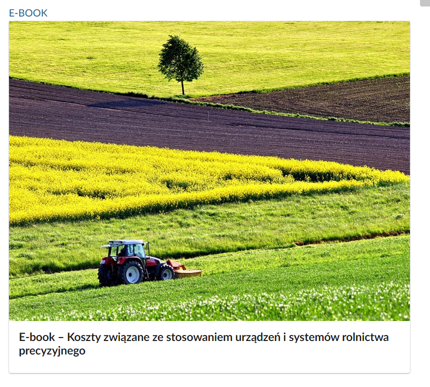 Ikonka przedstawiająca okładkę i tytuł e‑booka. Jest to kafelek, na górze znajduje się ilustracja przedstawiająca nowoczesny ciągnik rolniczy na polu, a pod spodem tytuł: E‑book- Stosowanie urządzeń i systemów rolnictwa precyzyjnego.