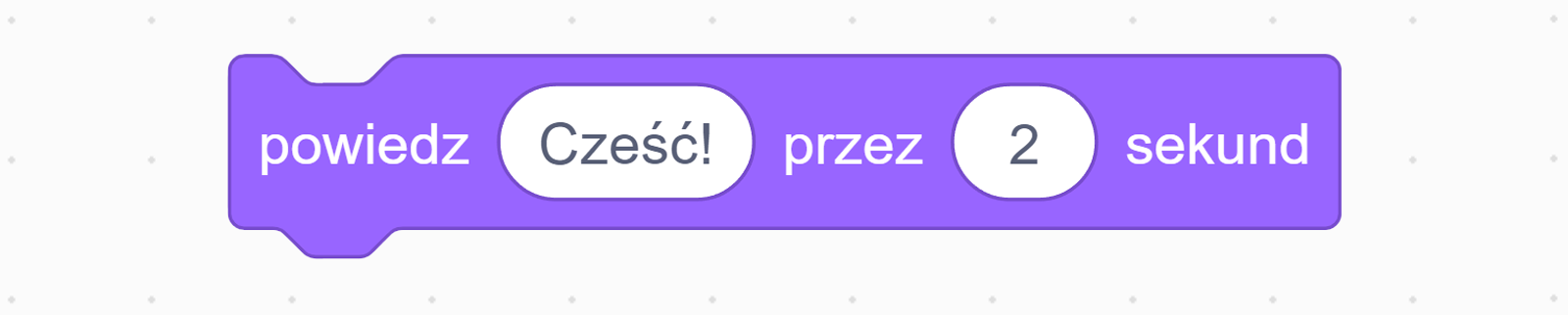 W bloku algorytmu znajduje się napis: powiedz cześć przez dwie sekundy. Słowo cześć oraz wartość liczbowa znajduje się w osobnych polach do uzupełnienia. Na zdjęciu przedstawiono pojedynczy blok algorytmu powiedz przez. 
