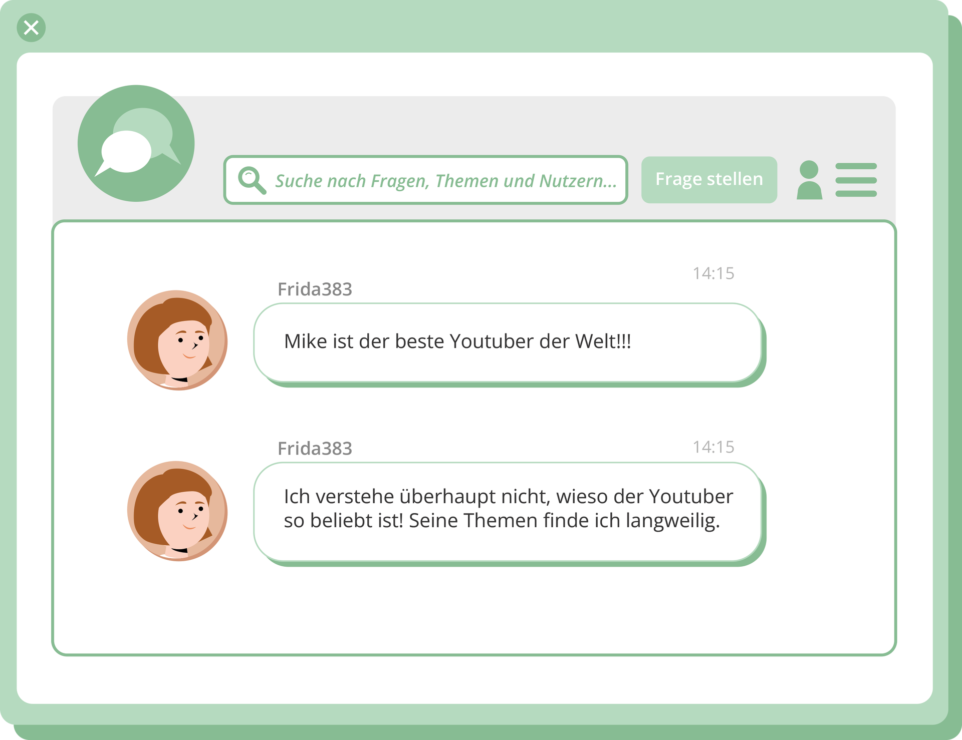 Widoczne są wiadomości wysłane przez Fridę383. Pierwsza wiadomość. Mike ist der beste Youtuber der Welt.. Druga wiadomość.  Ich verstehe überhaupt nicht, wieso der Youtuber so beliebt ist! Seine Themen finde ich langweling