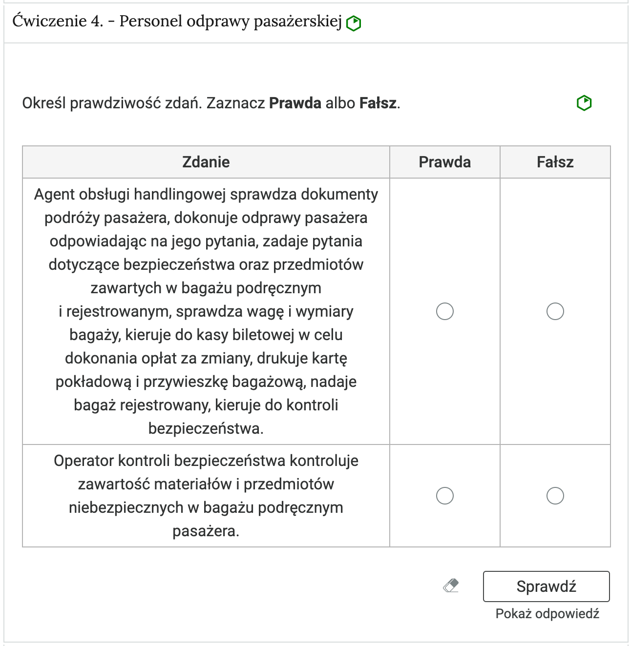 Zdjęcie przedstawia otwartą zakładkę z przykładowym zadaniem. Pod nazwą zakładki znajduje się polecenie. Pod poleceniem widać treść zadania z odpowiedziami do wyboru. Po prawej stronie polecenia widać zielony sześciokąt. Poniżej zadania, po prawej stronie panelu znajduje się ikona sprawdź. Po jej lewej stronie widać symbol gumki. Poniżej przycisku sprawdź znajduje się napis pokaż odpowiedź.