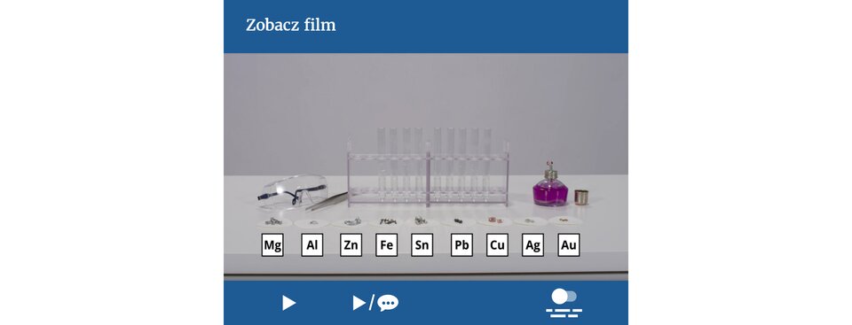 Jeśli korzystasz z czytnika ekranu NVDA, przełącz go w tryb formularza. Film prezentujący, jak metale o różnej aktywności reagują z wybranymi kwasami. Czas trwania filmu: 9 minut.