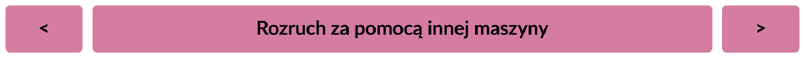 Widok przełączania plansz. Na różowym pasku na środku znajduje się napis Rozruch za pomocą innej maszyny. Po dwóch stronach symbol strzałek w prawą i w lewą stronę.