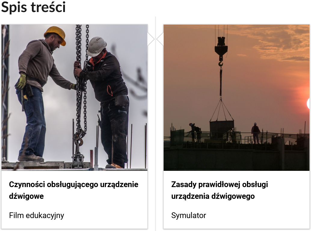 Grafika przedstawia dwa kafelki ze spisu treści. Są umiejscowione obok siebie. Mają kwadratowy kształt. Każdy opatrzony jest ilustracją tytułem oraz typem multimedium. Pierwsze multimedium‑film edukacyjny ma tytuł: „Czynności obsługującego urządzenie dźwigowe”. Drugie multimedium, czyli symulator, zatytułowane jest "Zasady prawidłowej obsługi urządzenia dźwigowego".