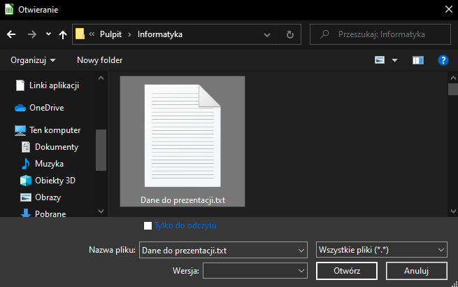 Ilustracja przedstawia okno wyboru. Został wybrany pulpit, a następnie plik Informatyka, w którym znajduje się plik zatytułowany Dane do prezentacji.txt. Jest on zaznaczony. Poniżej znajduje się opcja: Tylko do odczytu. 