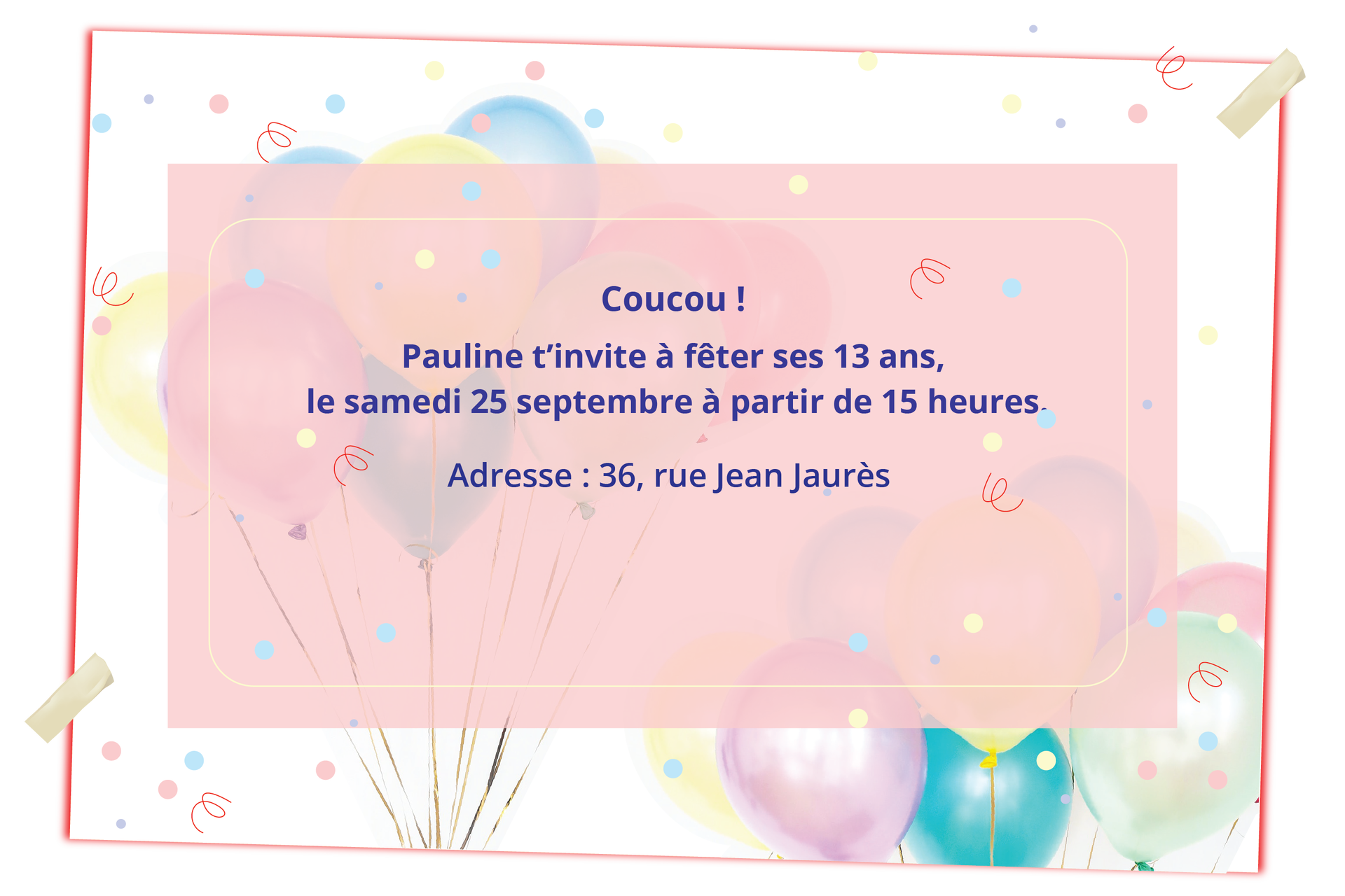  Grafika w formie zaproszenia na imprezę urodzinową. Tło z kolorowymi balonami. Tekst: Coucou ! Pauline t'invite à fêter ses 13 ans, le samedi 25 septembre à partir de 15 heures Adresse: 36, rue Jean Jaurès