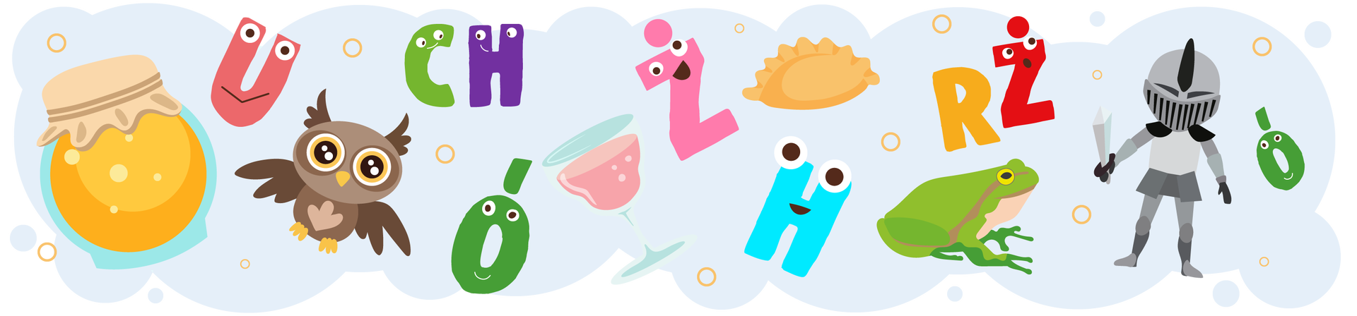 Ilustracja przedstawia kolorowe literki z oczami i uśmiechami, zwierzęta i różne przedmioty na błękitnym tle. Dookoła unoszą się pomarańczowe bąbelki. Po lewej stronie widać słoik miodu. Na prawo od słoika znajduje się bladoczerwone u oraz brązowa sowa. Dalej na prawo jest zielone c i fioletowe h, a niżej zielone ó. Na środku znajduje się kieliszek wypełniony jasnoróżowym płynem. Obok niego unosi się jasnoróżowe ż. Na prawo od kieliszka jest pierożek, a pod nim błękitne h. Dalej na prawo siedzi zielona żaba, a nad nią unosi się pomarańczowe r i czerwone ż. Po prawej stronie stoi rycerz w srebrnej zbroi, a obok niego znajduje się zielone ó.
