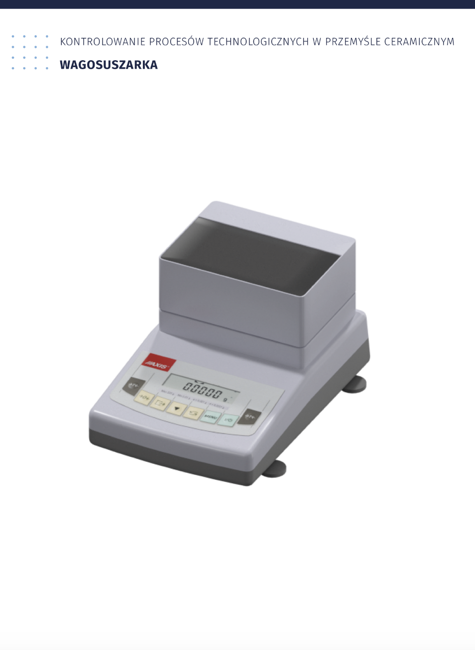 Ilustracja przedstawia pierwszy obrazek z galerii zdjęć. Na ilustracji jest urządzenie - wagosuszarka. Zbudowana jest z wyświetlacza i przycisków na poziomym panelu, tuż za nim jest wyższa część z płaską powierzchnią służącą do ważenia. U góry ilustracji napis: Kontrolowanie procesów technologicznych w przemyśle ceramicznym. Wagosuszarka. 