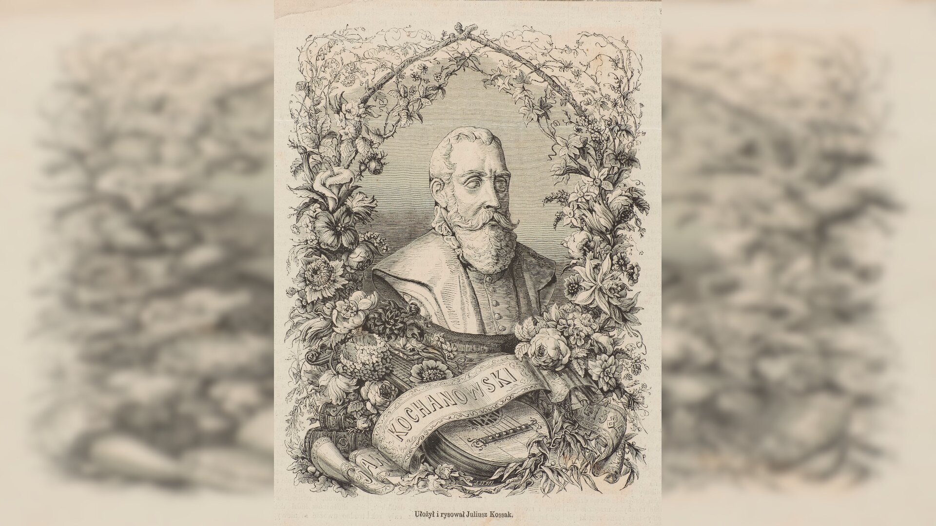 Rycina przedstawia popiersie starszego mężczyzny z wąsem i brodą. Portret oplata bujna roślinność. W dolnej części ułożona jest wstęga z napisem "Kochanowski".