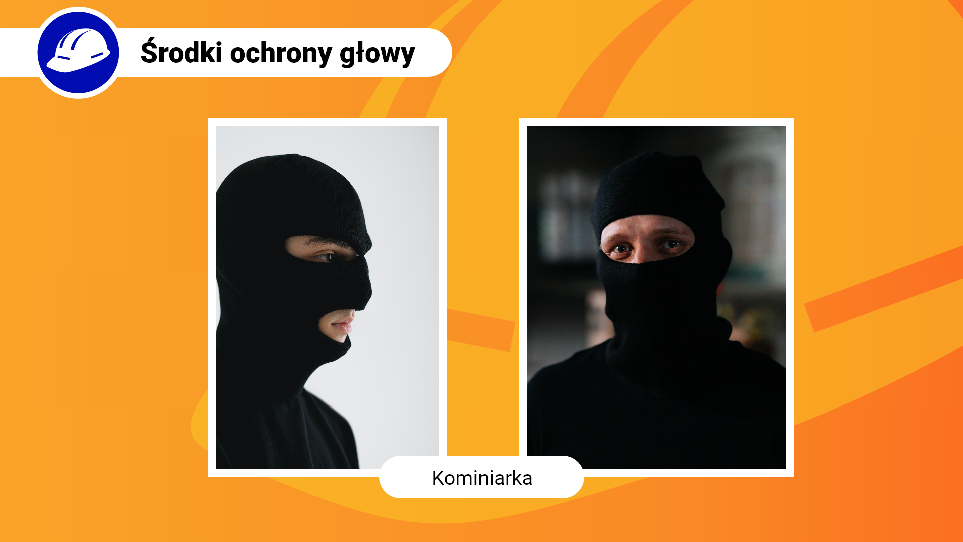 Zdjęcia w ramce z podpisem: kominiarka. Zdjęcie po lewej stronie przedstawia zbliżenie na mężczyznę w czarnej kominiarce z profilu. Kominiarka ma wycięcie na oczy i usta. Prawe zdjęcie przedstawia mężczyznę od przodu w czarnej kominiarce na głowie. Kominiarka ma wycięcie na oczy.